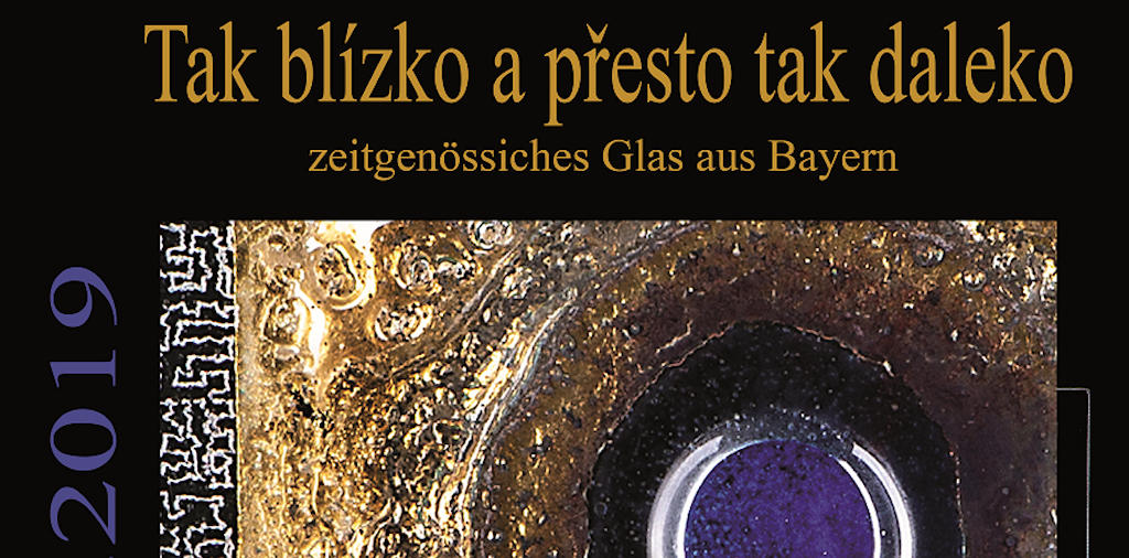 Tak blizko a presto tak taleko (so nah und doch so fern). Zeitgenössisches Glas aus Bayern, 2019